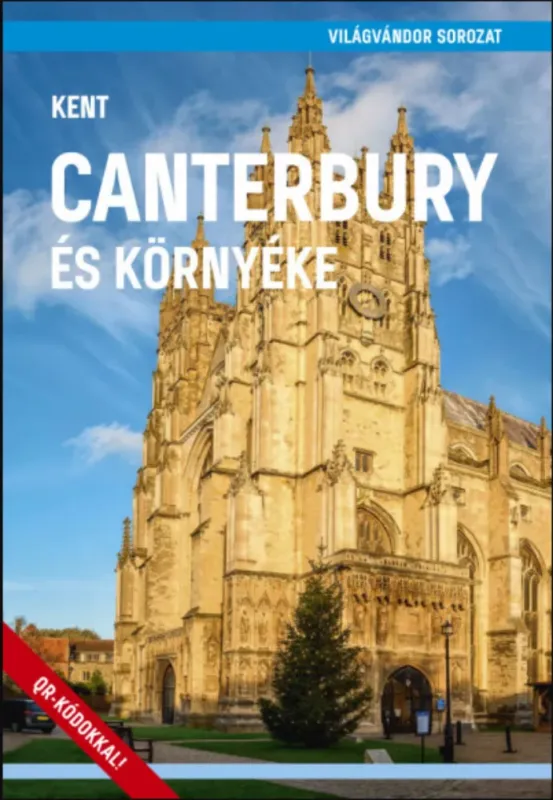 Canterbury és környéke - Kent - Világvándor sorozat QR-kódokkal - Juszt Róbert Outlet