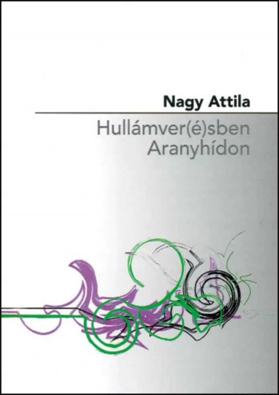 Hullámver(é)sben Aranyhídon - Nagy Attila Végkiárusítás