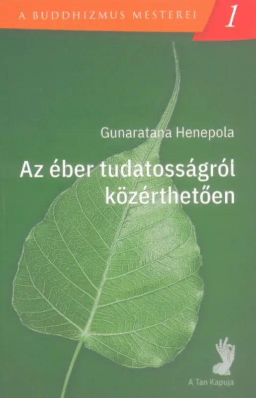 Az éber tudatosságról közérthetően - A buddhizmus mesterei 1. - Gunaratana Henepola Különleges ajánlat