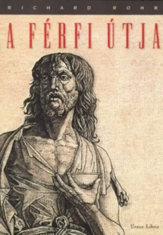A férfi útja 1. - Maszkok, hegek, archetípusok - Richard Rohr Olcsó