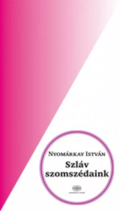Csak ma Szláv szomszédaink - Nyomárkay István