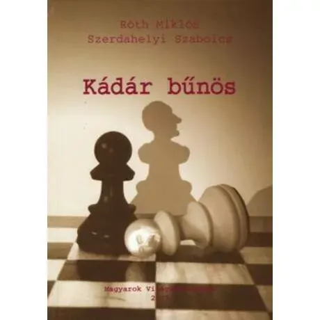Kádár bűnös - Róth Miklós - Szerdahelyi Szabolcs Azonnal elérhető