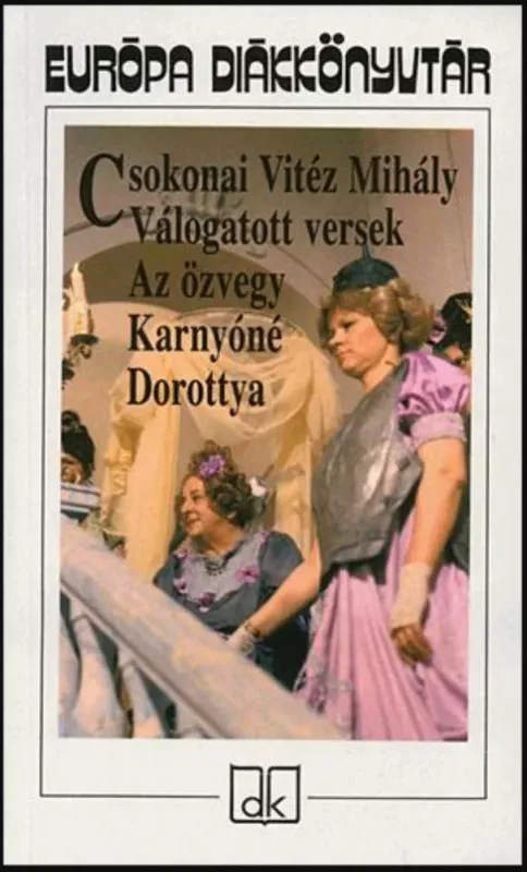 Vásárlói kedvenc Válogatott versek - Az özvegy Karnyóné - Dorottya - Csokonai Vitéz Mihály