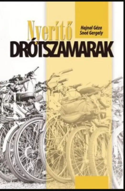 Nyerítő drótszamarak - Hajnal Géza - Sneé Gergely Bestseller