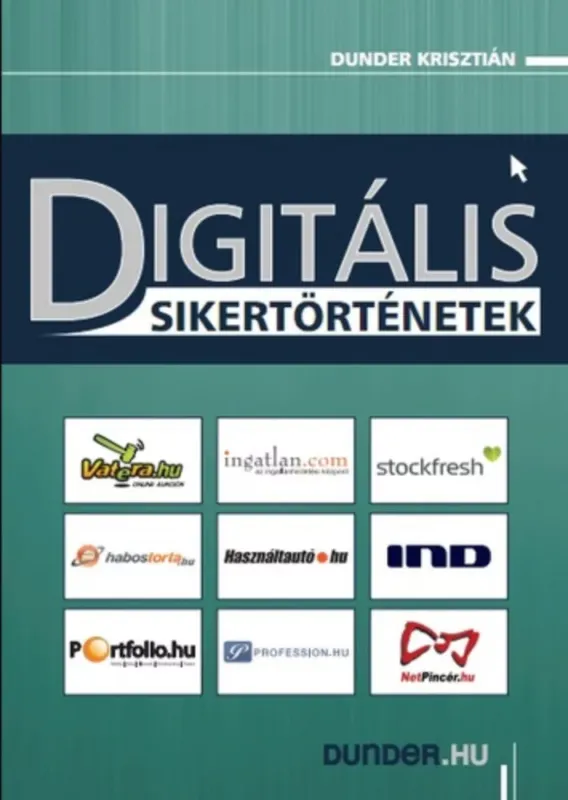 Azonnal elérhető Digitális sikertörténetek - Dunder Krisztián