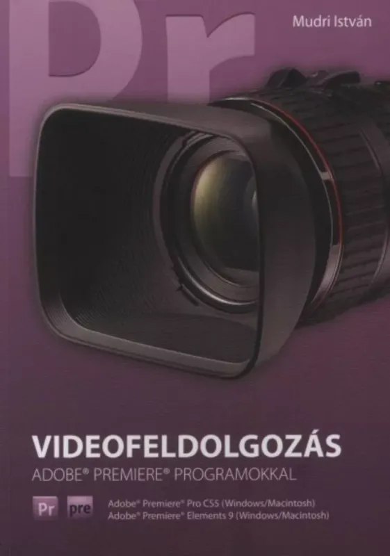 Vedd meg online Videofeldolgozás - Adobe Premiere programokkal - Mudri István