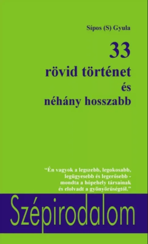 Rendeld meg most 33 rövid történet és néhány hosszabb - Sípos (S) Gyula