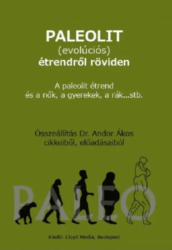 Vedd meg online Paleolit (evoluciós) étrendről röviden - Andor Ákos