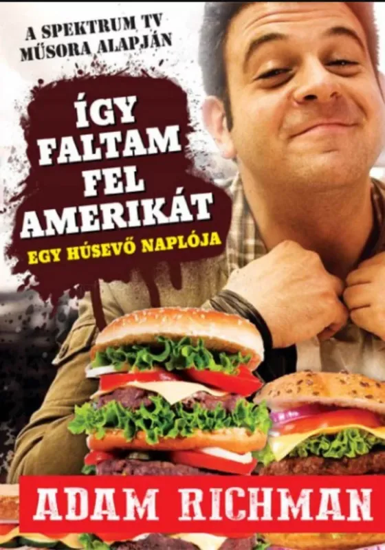 Így faltam fel Amerikát! - Egy húsevő naplója - Adam Richman Akció
