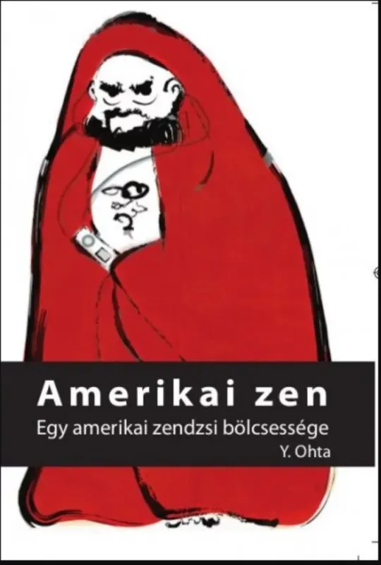 Gyors kiszállítás Amerikai zen - Egy amerikai zendzsi bölcsessége - Y. Ohta