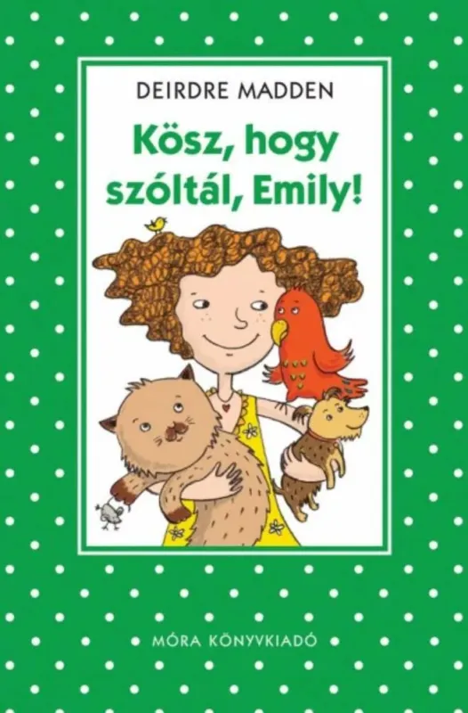 Korlátozott ajánlat Kösz, hogy szóltál, Emily! - Deirdre Madden