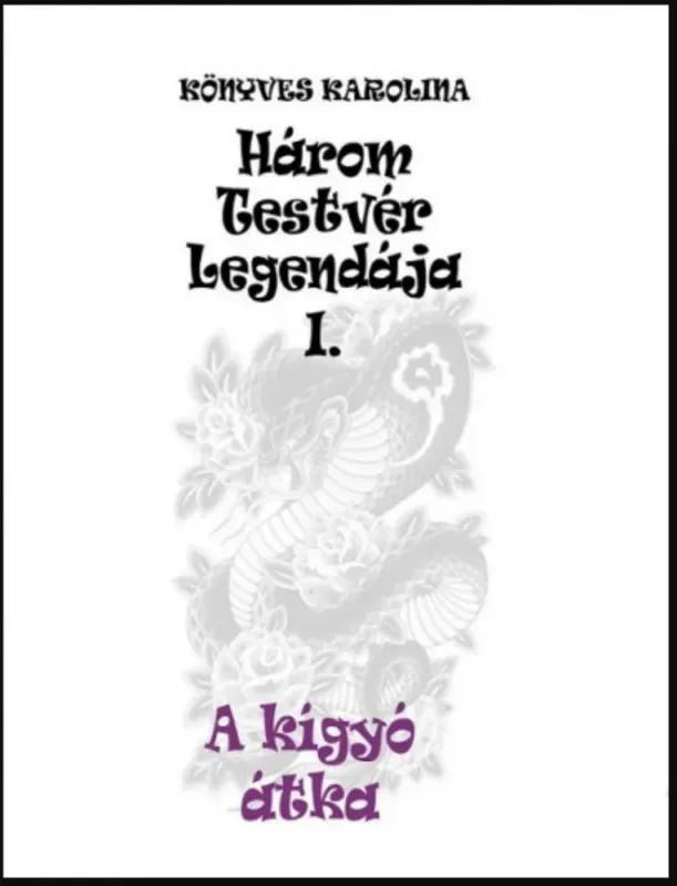 Legkelendőbb A kígyó átka - Három testvér legendája 1. - Könyves Karolina