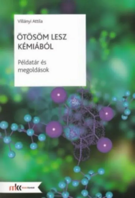 Biztonságos vásárlás Ötösöm lesz kémiából - Példatár + Megoldások - Villányi Attila