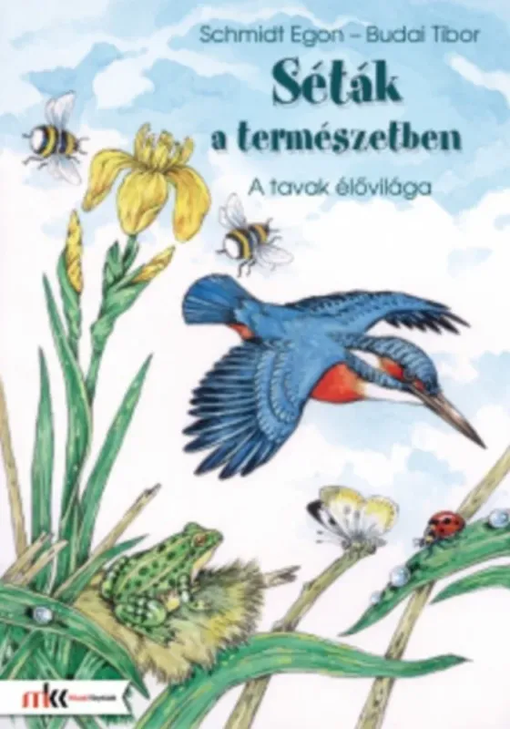 Séták a természetben 1. - A tavak élővilága - Schmidt Egon - Budai Tibor Végkiárusítás