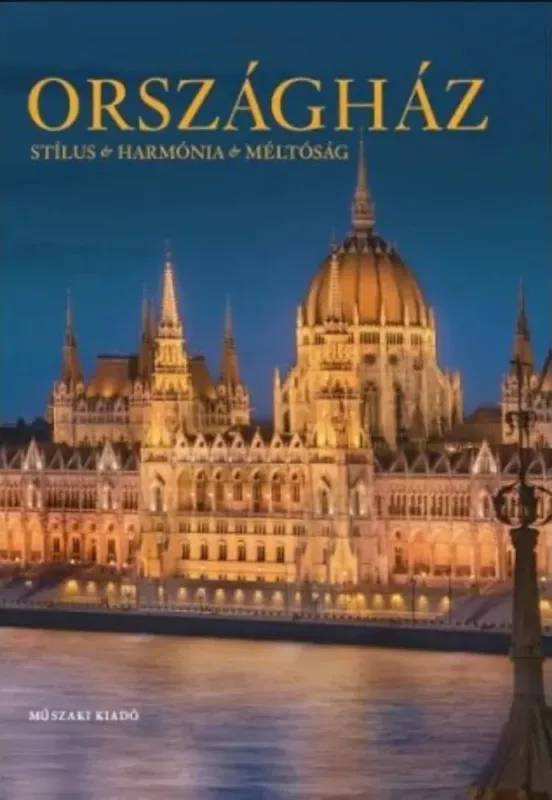 Országház - stílus, harmónia, méltóság Rendeld meg most
