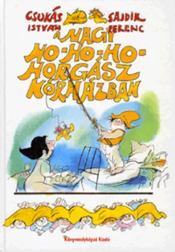 A nagy ho-ho-ho-horgász kórházban - Csukás István Kedvezményes ár