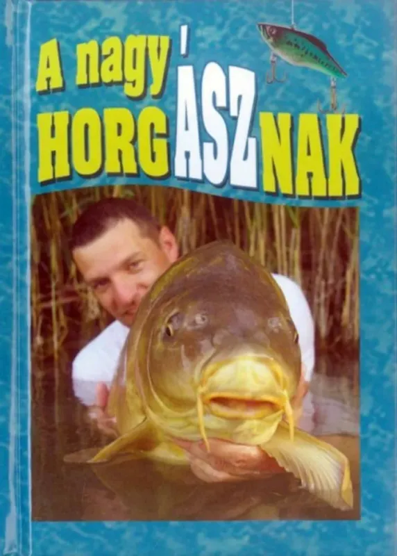 A nagy horgásznak - Nagy Mária Bestseller