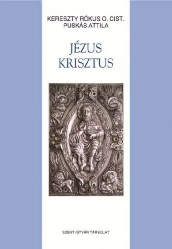 Ajánlat Jézus Krisztus - Krisztológiai alapvetés - Kereszty Rókus - Puskás Attila