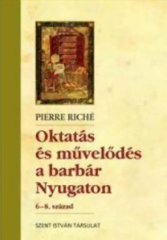 Oktatás és művelődés a barbár Nyugaton - 6-8. század - Pierre Riché Szuper akció