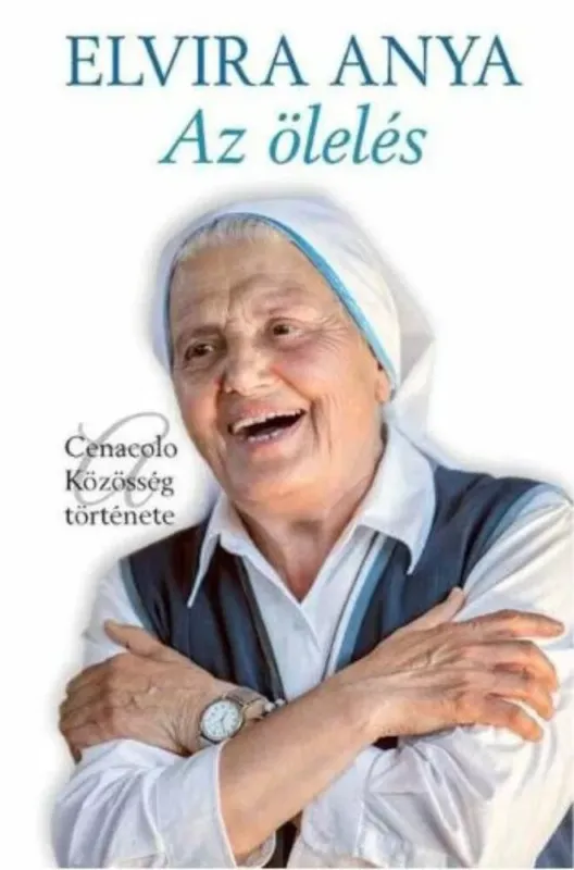 Kedvezmény Az ölelés- A Cenacolo Közösség története