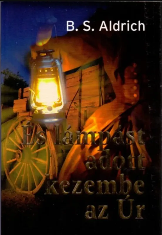 Biztonságos vásárlás És lámpást adott kezembe az Úr - Bess Streeter Aldrich