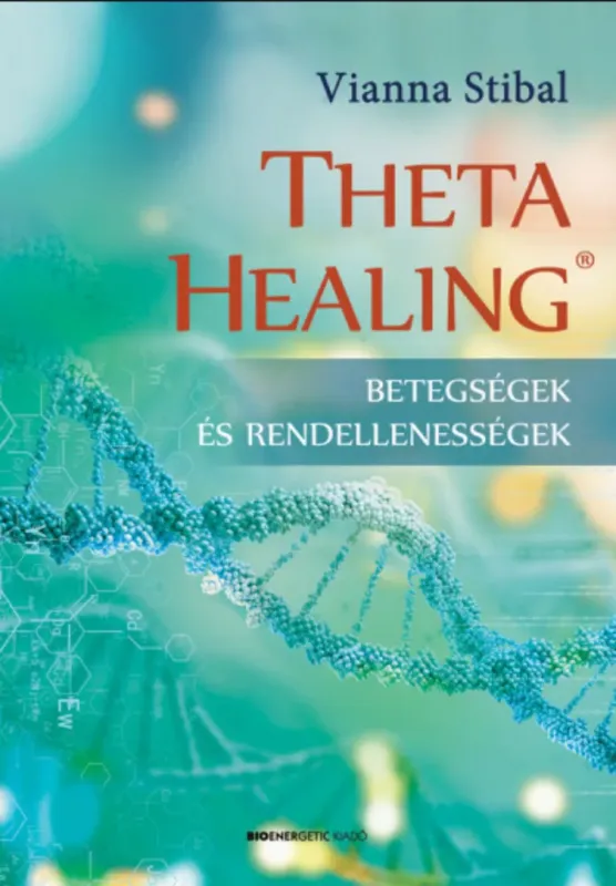 Exkluzív ajánlat ThetaHealing - Betegségek és rendellenességek (új kiadás) - Vianna Stibal