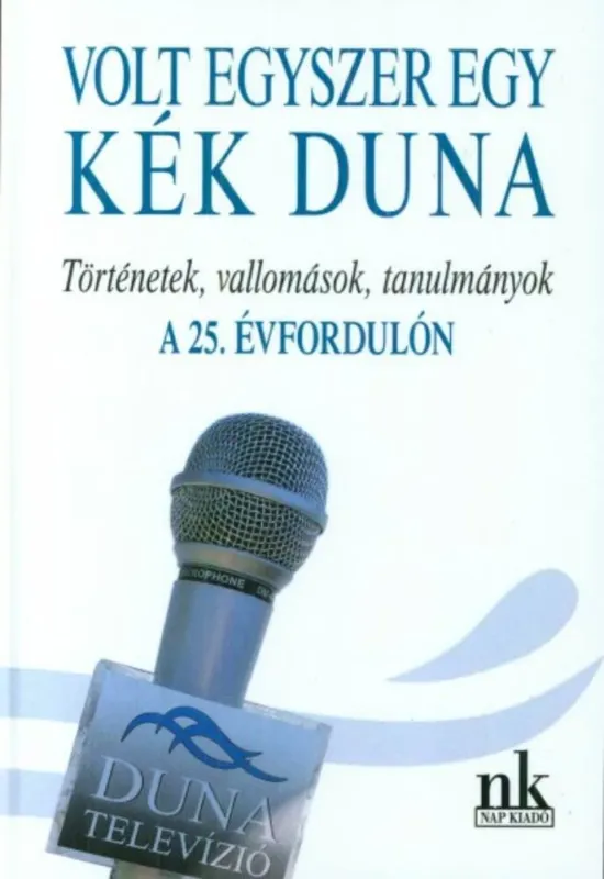 Vedd meg online Volt egyszer egy kék duna - Történetek, vallomások, tanulmányok a 25. évfordulón