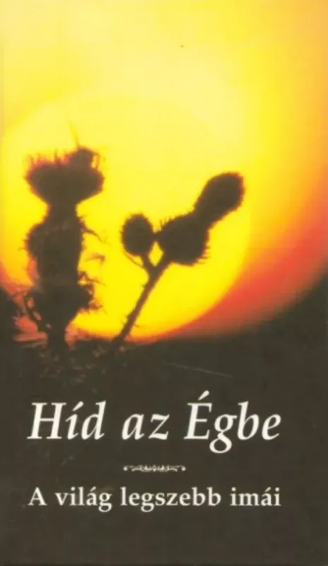 Gyors szállítás Híd az Égbe - A világ legszebb imái Kindelmann Győző