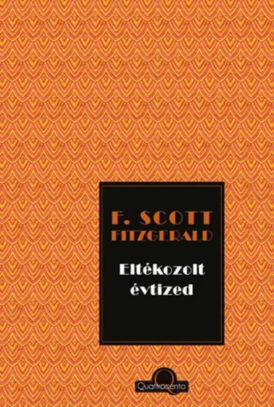 Eltékozolt évtized - Francis Scott Fitzgerald Nézd meg most
