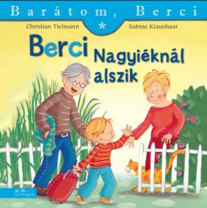 Berci Nagyiéknál alszik - Sabine Kraushaar - Christian Tielmann Exkluzív ajánlat