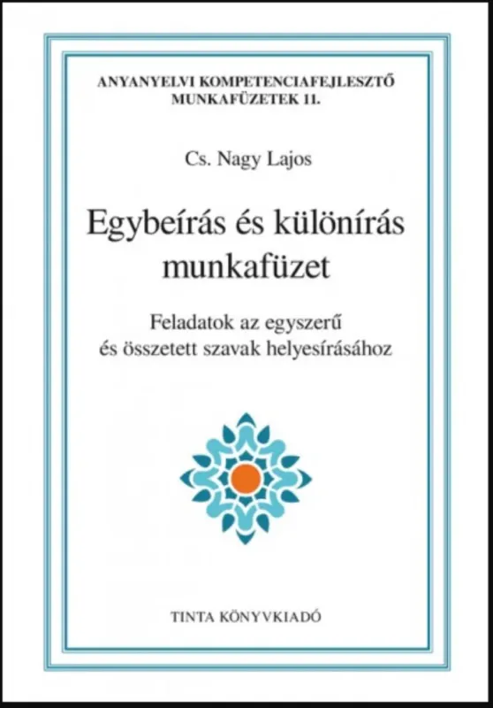 Egybeírás és különírás munkafüzet - Cs. Nagy Lajos Legjobb ár
