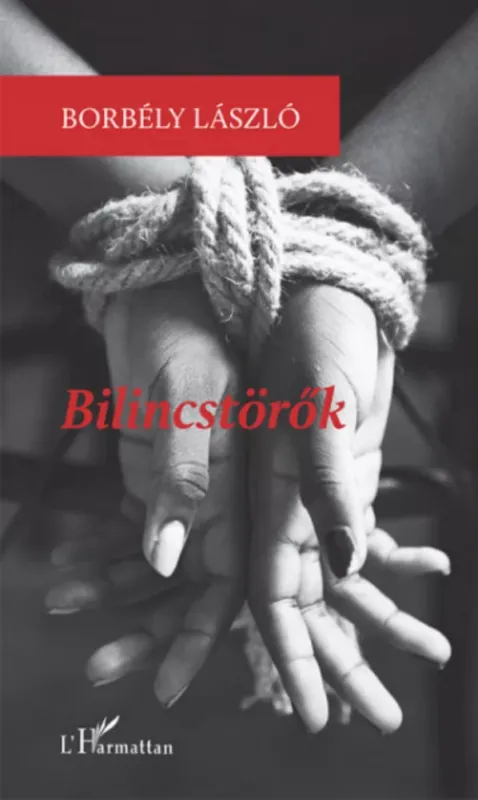 Nézd meg most Bilincstörők - Borbély László