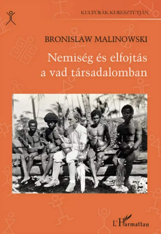 Utolsó esély Nemiség és elfojtás a vad társadalomban - Bronislaw Malinowski