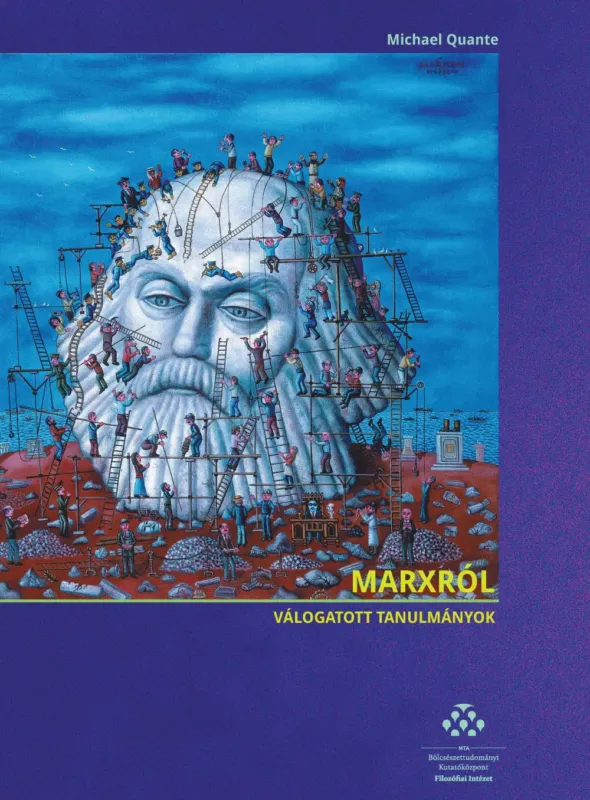 Marxról - válogatott tanulmányok - Michael Quante Csak ma