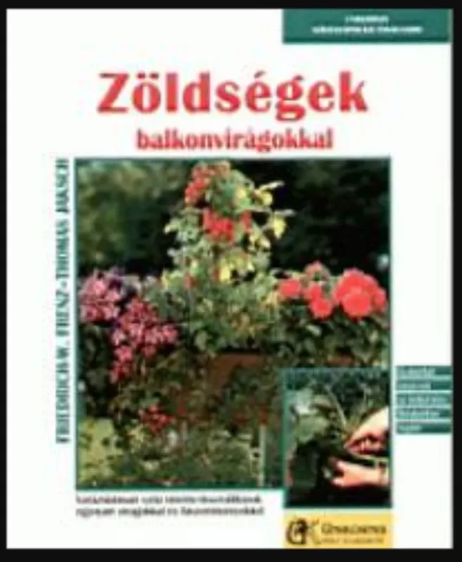 Zöldségek balkonvirágokkal - Frenz Friedrich-W - Thomas Jaksch Szuper akció