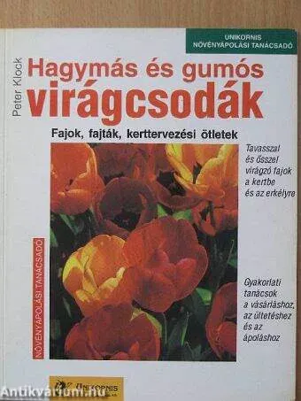 Utolsó esély Hagymás és gumós virágcsodák - Peter Klock
