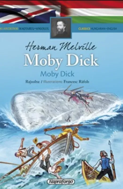 Rendeld meg most Moby Dick - Klasszikusok magyarul-angolul - Herman Melville