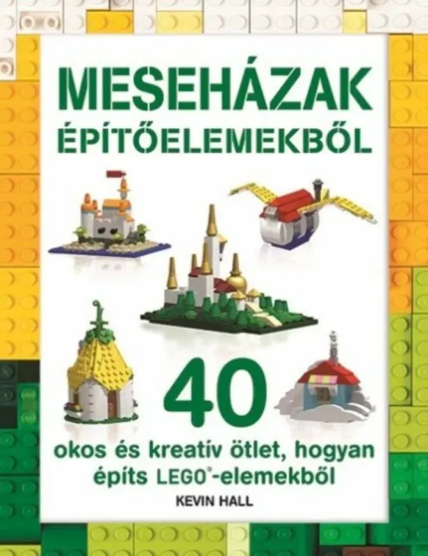 Meseházak építőelemekből - Lego Ne maradj le