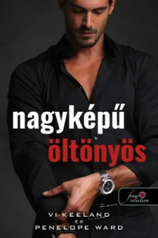 Nézd meg most Nagyképű öltönyös - Vi Keeland - Penelope Ward