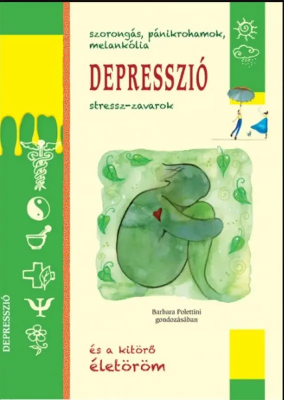 Gyors szállítás Depresszió - Szorongás, pánikrohamok, melankólia - Barbara Polettini