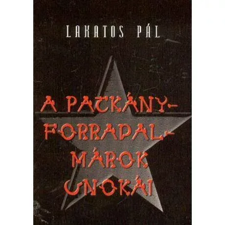 Alacsony ár A patkányforradalmárok unokái - Lakatos Pál