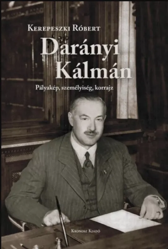 Darányi Kálmán - Pályakép, személyiség, korrajz - Kerepeszki Róbert Akciós ár