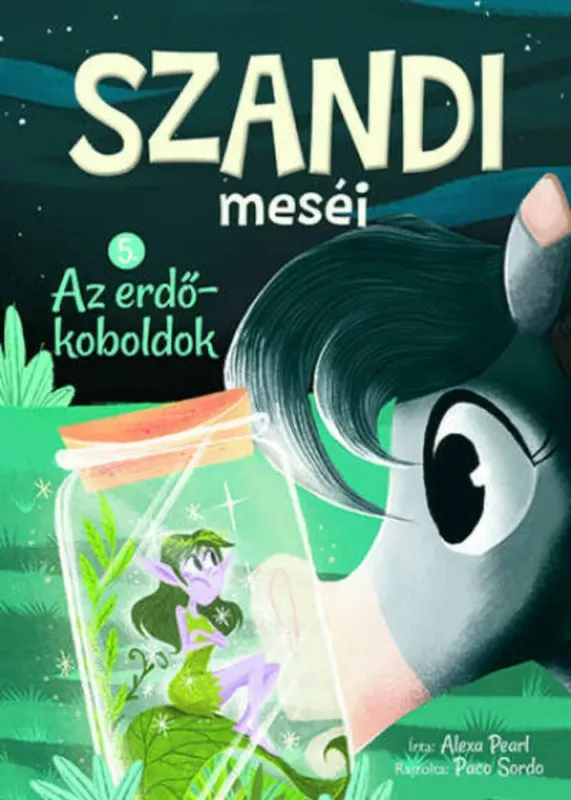 Szandi meséi 5. - Az erdőkoboldok Szuper ajánlat