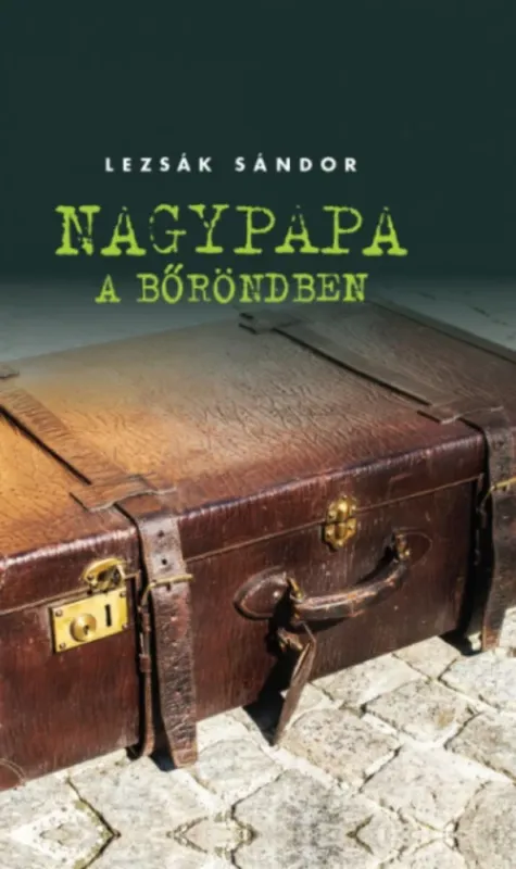 Nagypapa a bőröndben - Lezsák Sándor Ne maradj le