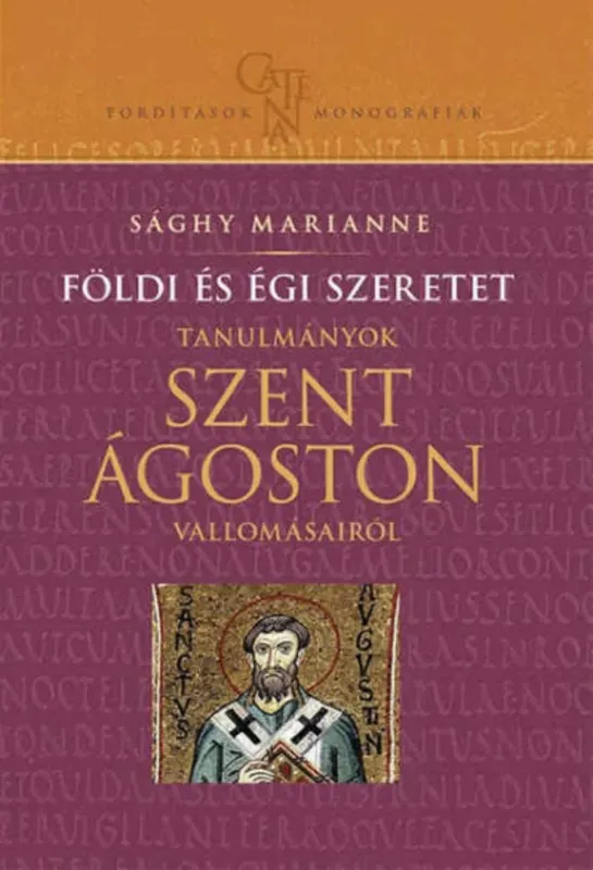 Biztonságos fizetés Földi és égi szeretet - Tanulmányok Szent Ágoston vallomásairól - Sághy Marianne