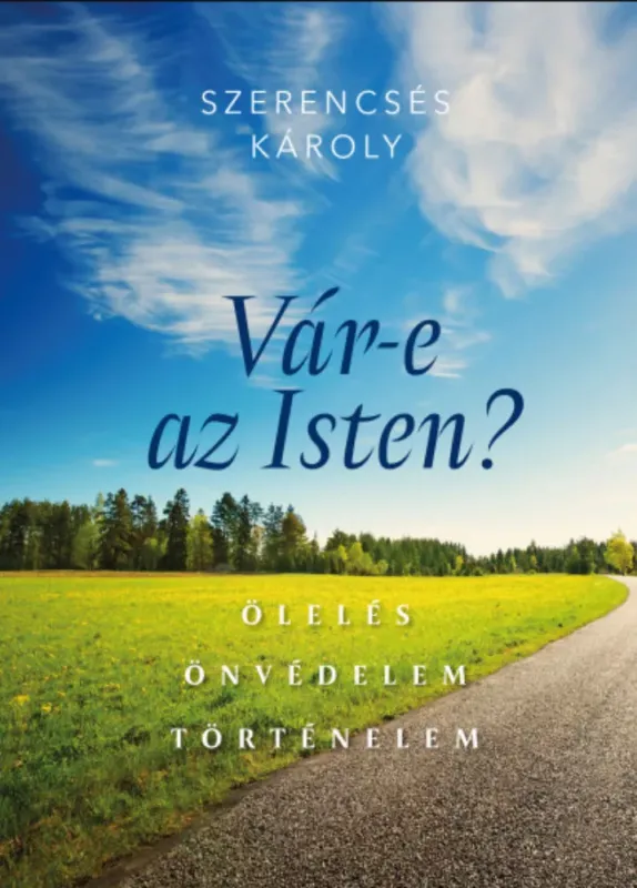 Biztonságos vásárlás Vár-e az Isten? - Ölelés, önvédelem, történelem - Szerencsés Károly