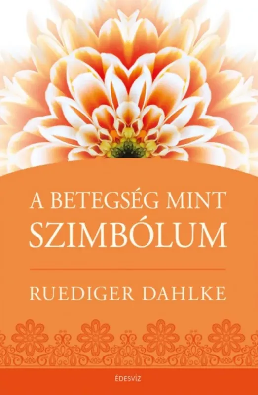 A betegség, mint szimbólum - Ruediger Dahlke Népszerű