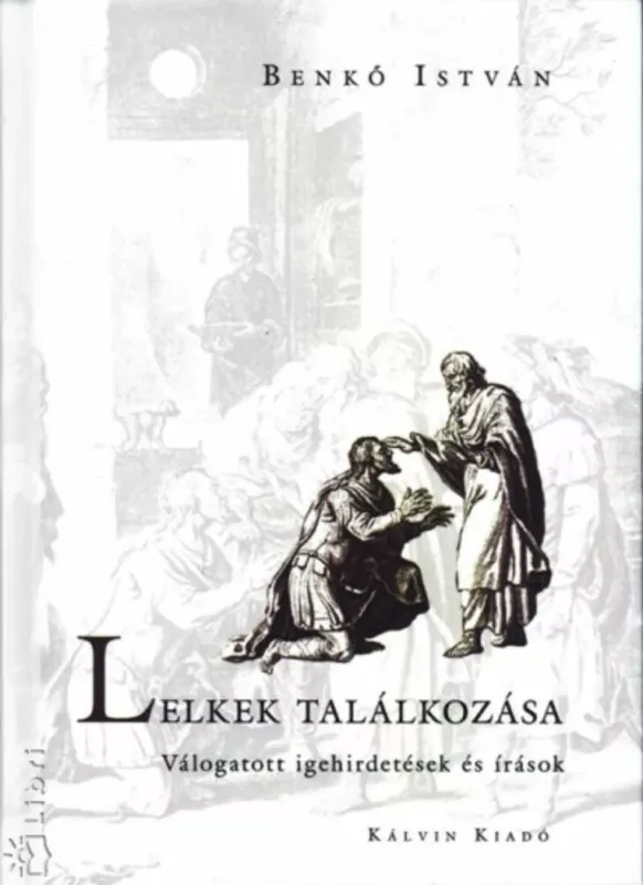 Lelkek találkozása - Válogatott igehirdetések és írások - Benkő István Outlet