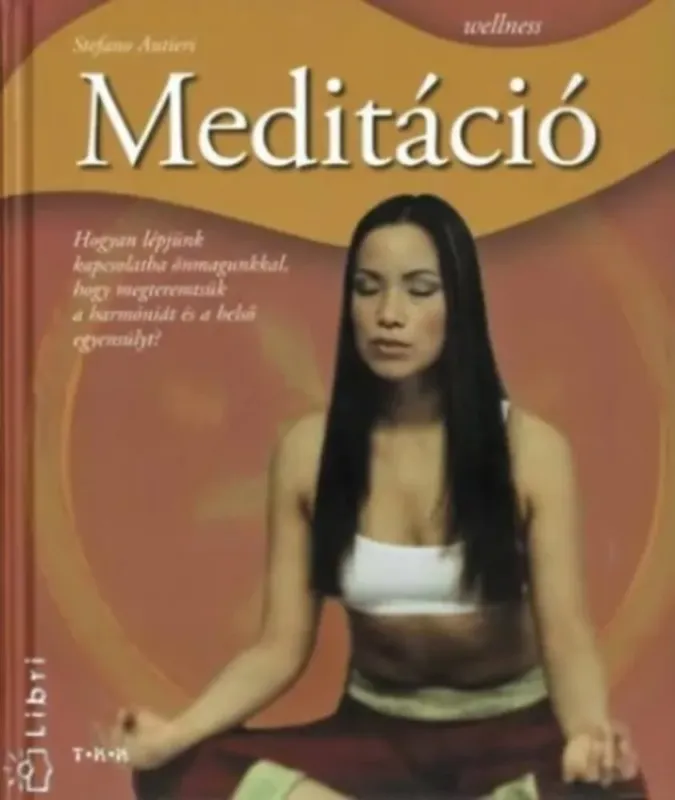 Expressz kézbesítés Meditáció - Hogyan lépjünk kapcsolatba önmagunkkal, hogy megteremtsük a harmóniát és a belső egyensúlyt?