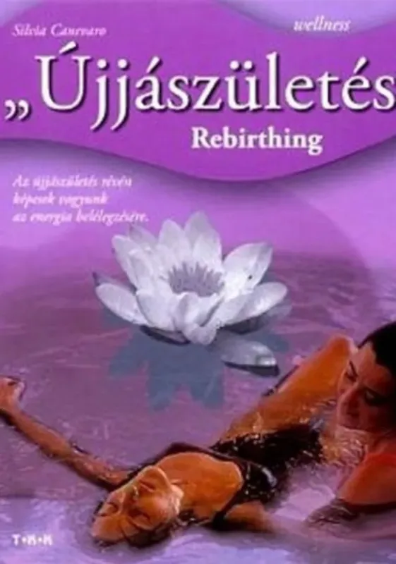 Legjobb ár Újjászületés - Rebirthing - Silvia Canevaro